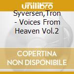 Syversen,Tron - Voices From Heaven Vol.2 cd