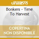 Bonkers - Time To Harvest cd