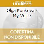 Olga Konkova - My Voice cd musicale di Olga Konkova