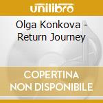 Olga Konkova - Return Journey cd musicale di Olga Konkova