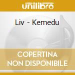 Liv - Kemedu cd