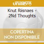 Knut Riisnaes - 2Nd Thoughts cd