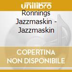 Ronnings Jazzmaskin - Jazzmaskin cd
