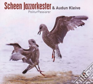 Scheen Jazzorkester & Aud - Politurpassiarer cd musicale di Scheen Jazzorkester & Aud