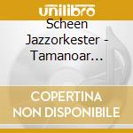 Scheen Jazzorkester - Tamanoar -Digi-