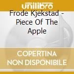 Frode Kjekstad - Piece Of The Apple cd