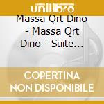 Massa Qrt Dino - Massa Qrt Dino - Suite Pour L cd