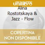 Alina Rostotskaya & Jazz - Flow