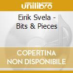 Eirik Svela - Bits & Pieces cd