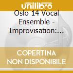 Oslo 14 Vocal Ensemble - Improvisation: Composition Ii cd