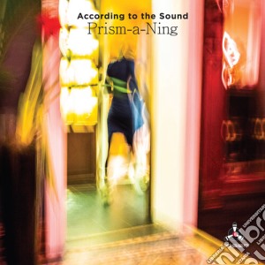 According To The Sound - Prism-A-Ning cd musicale