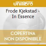 Frode Kjekstad - In Essence cd musicale