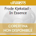 Frode Kjekstad - In Essence cd