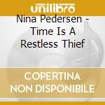 Nina Pedersen - Time Is A Restless Thief cd
