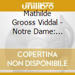 Mathilde Grooss Viddal - Notre Dame: Meditations And Prayers cd