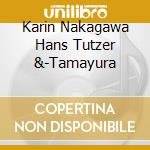 Karin Nakagawa  Hans Tutzer &-Tamayura cd