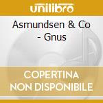 Asmundsen & Co - Gnus cd musicale