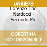 Lorenzo Trio Nardocci - Secondo Me cd