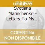 Svetlana Marinchenko - Letters To My Little Girl cd musicale