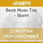Bernt Moen Trio - Storm cd musicale