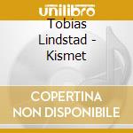 Tobias Lindstad - Kismet cd