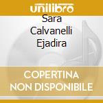 Sara Calvanelli Ejadira cd