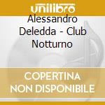 Alessandro Deledda - Club Notturno cd
