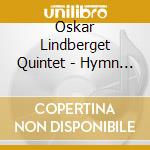 Oskar Lindberget Quintet - Hymn To A Friend cd