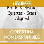 Frode Kjekstad Quartet - Stars Aligned cd