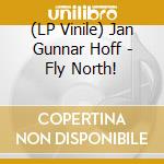 (LP Vinile) Jan Gunnar Hoff - Fly North!
