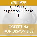 (LP Vinile) Supereon - Phase 1 vinile