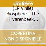 (LP Vinile) Biosphere - The Hilvarenbeek Recordings lp vinile di Biosphere