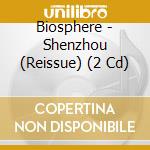 Biosphere - Shenzhou (Reissue) (2 Cd) cd