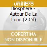Biosphere - Autour De La Lune (2 Cd) cd