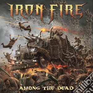 Iron Fire - Among The Dead cd musicale di Iron Fire