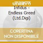 Infidus - Endless Greed (Ltd.Digi) cd