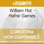William Hut - Hafnir Games cd musicale di William Hut