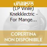 (LP Vinile) Knekklectric - For Mange Melodia lp vinile di Knekklectric