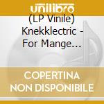 (LP Vinile) Knekklectric - For Mange Melodia vinile