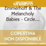 Emmerhoff & The Melancholy Babies - Circle Six cd musicale di Emmerhoff & The Melancholy Babies