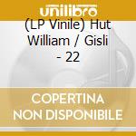 (LP Vinile) Hut William / Gisli - 22 vinile