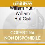 William Hut - William Hut-Gisli cd musicale di William Hut