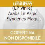 (LP Vinile) Arabs In Aspic - Syndenes Magi (Coloured Vinyl) vinile
