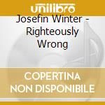 Josefin Winter - Righteously Wrong