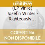 (LP Vinile) Josefin Winter - Righteously Wrong vinile