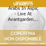 Arabs In Aspic - Live At Avantgarden (Ltd.Digi) cd