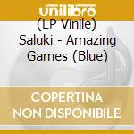 (LP Vinile) Saluki - Amazing Games (Blue) lp vinile di Saluki
