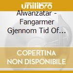Alwanzatar - Fangarmer Gjennom Tid Of Rom cd