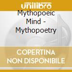 Mythopoeic Mind - Mythopoetry cd musicale di Mythopoeic Mind