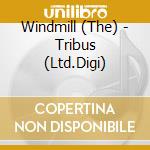 Windmill (The) - Tribus (Ltd.Digi) cd musicale di Windmill (The)